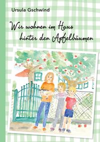 Produktbild: Wir wohnen im Haus hinter den Apfelb&auml;umen