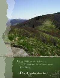 Produktbild: F&uuml;nf Millionen Schritte, vierzehn Bundesstaaten, ein Weg: Der Appalachian Trail, Teil 1