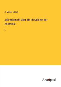 Produktbild: Jahresbericht &uuml;ber die im Gebiete der Zootomie