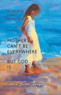 Produktbild: Mothers Can't Be Everywhere But God Is