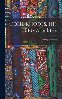 Produktbild: Cecil Rhodes, His Private Life
