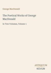 Produktbild: The Poetical Works of George MacDonald