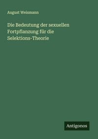 Produktbild: Die Bedeutung der sexuellen Fortpflanzung f&uuml;r die Selektions-Theorie