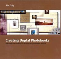 Produktbild: Creating Digital Photobooks: How to Design and Self-Publish Your Own Books, Albums and Exhibition Catalogues