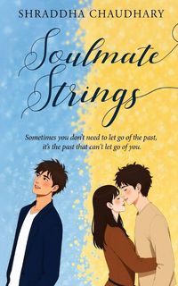 Produktbild: Soulmate Strings - Sometimes you don't need to let go of the past, it's the past that can't let go of you.