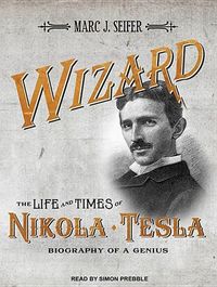 Bild vom Artikel Wizard: The Life and Times of Nikola Tesla: Biography of a Genius vom Autor Marc J. Seifer