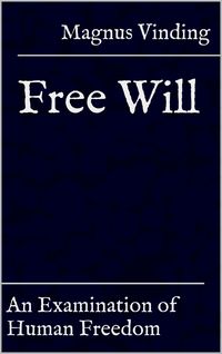 Produktbild: Free Will: An Examination of Human Freedom