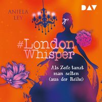 Bild vom Artikel #London Whisper – Teil 2: Als Zofe tanzt man selten (aus der Reihe) vom Autor Aniela Ley