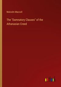 Produktbild: The "Damnatory Clauses" of the Athanasian Creed