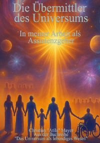 Produktbild: Das Universum als lebendiges Wesen / Die &Uuml;bermittler des Universums
