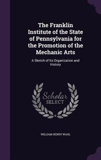Produktbild: The Franklin Institute of the State of Pennsylvania for the Promotion of the Mechanic Arts