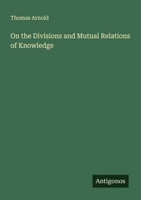 Produktbild: On the Divisions and Mutual Relations of Knowledge