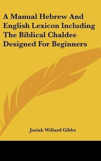 Produktbild: Gibbs, J: Manual Hebrew And English Lexicon Including The Bi