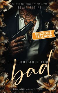 Produktbild: Feels Too Good To Be Bad, Edizione italiana