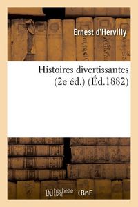 Produktbild: Histoires Divertissantes (2e &Eacute;d.) (&Eacute;d.1882)
