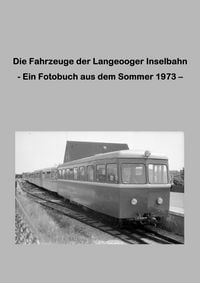 Produktbild: Die Fahrzeuge der Langeooger Inselbahn