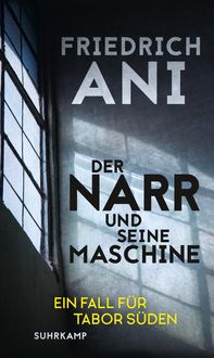 Bild vom Artikel Der Narr und seine Maschine vom Autor Friedrich Ani