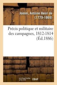 Produktbild: Pr&eacute;cis Politique Et Militaire Des Campagnes, 1812-1814