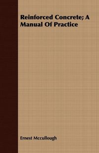 Produktbild: Reinforced Concrete; A Manual Of Practice