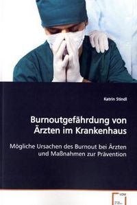 Produktbild: Stindl, K: Burnoutgef&auml;hrdung von &Auml;rzten im Krankenhaus