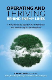 Produktbild: Operating and Thriving Behind Enemy Lines: A Kingdom Strategy for the Infiltration and Reclaim of the Marketplace