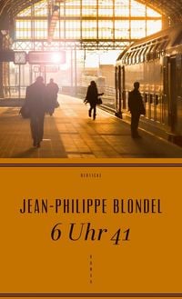 Bild vom Artikel 6 Uhr 41 vom Autor Jean-Philippe Blondel