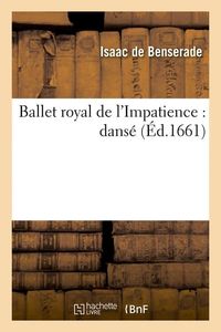 Produktbild: Ballet Royal de l'Impatience: Dans&eacute; (&Eacute;d.1661)