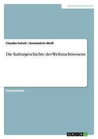 Produktbild: Die Kulturgeschichte des Weihnachtsessens