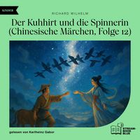 Produktbild: Der Kuhhirt und die Spinnerin (Chinesische M&auml;rchen, Folge 12)