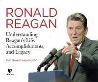 Produktbild: Ronald Reagan: Understanding Reagan's Life, Accomplishments, and Legacy