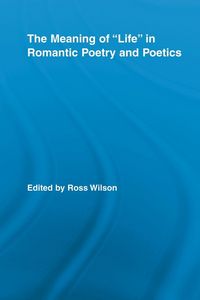 Produktbild: The Meaning of Life in Romantic Poetry and Poetics