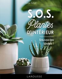 Produktbild: S.O.S. plantes d'int&eacute;rieur : souvez-les toutes !