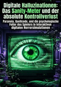 Produktbild: Digitale Halluzinationen: Das Sanity-Meter und der absolute Kontrollverlust