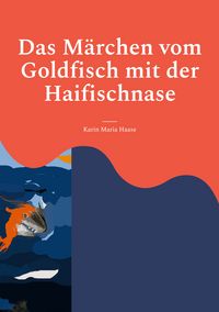 Produktbild: Das M&auml;rchen vom Goldfisch mit der Haifischnase