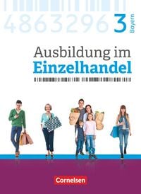 Produktbild: Ausbildung im Einzelhandel - Ausgabe 2017 - Bayern - 3. Ausbildungsjahr