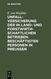Produktbild: Unfallversicherung der in land- und forstwirthschaftlichen Betrieben besch&auml;ftigten Personen in Preu&szlig;en