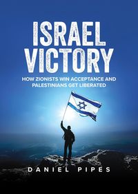 Produktbild: Israel Victory: How Zionists Win Acceptance and Palestinians Get Liberated