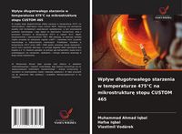 Produktbild: Wp&iquest;yw d&iquest;ugotrwa&iquest;ego starzenia w temperaturze 475&deg;C na mikrostruktur&iquest; stopu CUSTOM 465