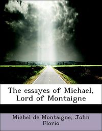Produktbild: De Montaigne, M: Essayes of Michael, Lord of Montaigne