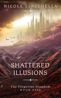 Produktbild: Shattered Illusions (The Forgotten Kingdom, #5)