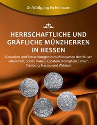 Produktbild: Herrschaftliche und gr&auml;fliche M&uuml;nzherren in Hessen