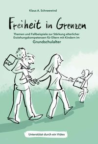 Produktbild: Freiheit in Grenzen &ndash; Themen und Fallbeispiele zur St&auml;rkung elterlicher Erziehungskompetenzen f&uuml;r Eltern mit Kindern im Grundschulalter