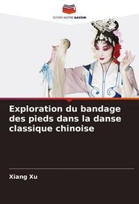Produktbild: Exploration du bandage des pieds dans la danse classique chinoise