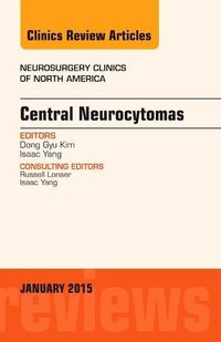Produktbild: Central Neurocytomas, an Issue of Neurosurgery Clinics of North America