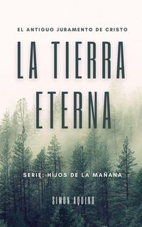 Produktbild: La Tierra Eterna: El antiguo juramento de Cristo (Hijos de la Ma&ntilde;ana, #2)
