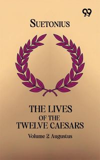 Produktbild: Lives Of The Twelve Caesars: Volume 2 Augustus