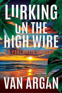 Produktbild: Lurking on the High Wire (A Pari Malik Mystery, #4)