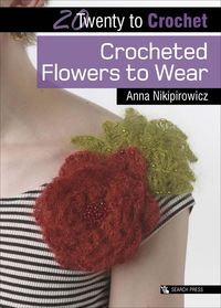 Produktbild: Twenty to Crochet: Crocheted Flowers to Wear