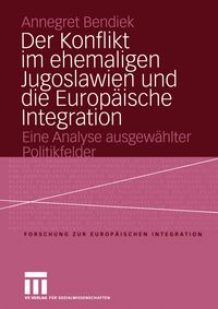 Produktbild: Der Konflikt im ehemaligen Jugoslawien und die Europ&auml;ische Integration