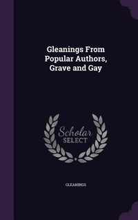 Produktbild: Gleanings From Popular Authors, Grave and Gay